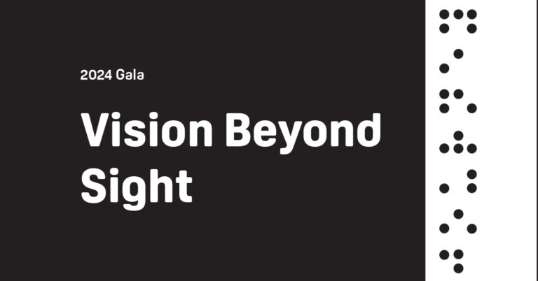 Graphic that reads "Vision Beyond Sight 2024 Gala" and has braille.