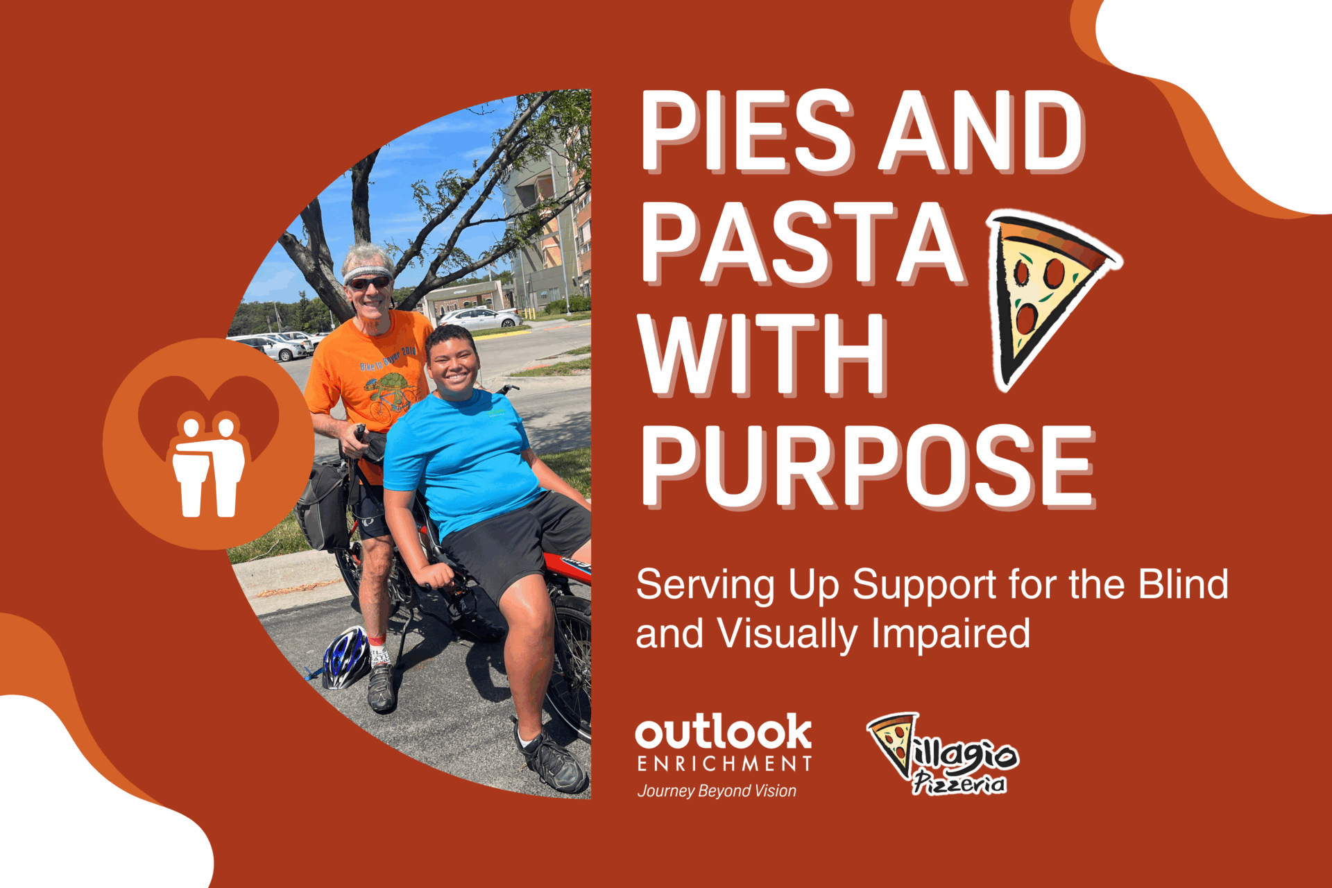 A male youth and a male adult volunteer riding a tandem bike. "Pies and Pasta with Purpose - Serving Up Support for the Blind and Visually Impaired."